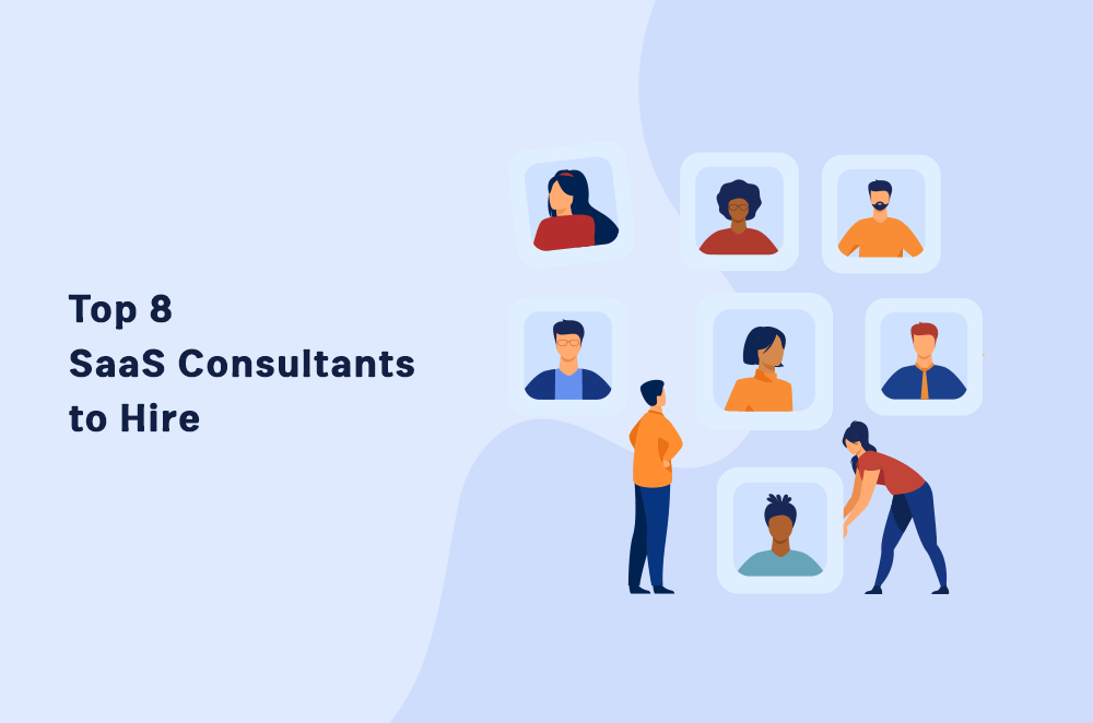 Top 8 SaaS Consultants to Hire in 2022