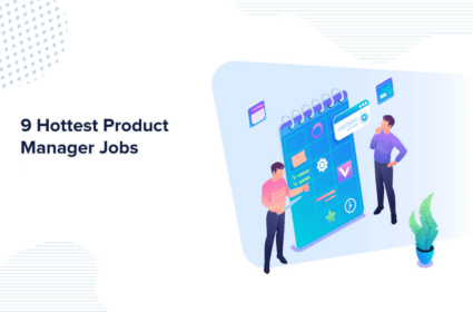 9 Hottest Product Manager Jobs in 2023