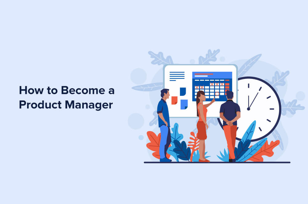 How To Become A Product Manager [Ultimate Guide]