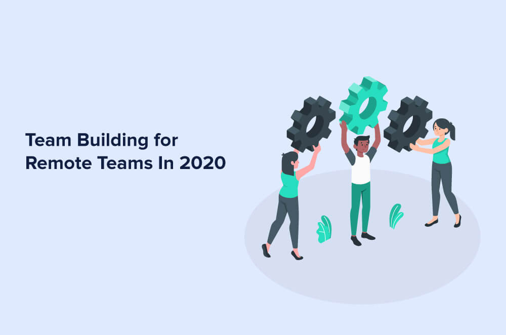 Team Building for Remote Teams In 2022 [+Expert Tips]