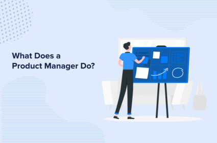 What Does a Product Manager Do? [Roles & Responsibilities]
