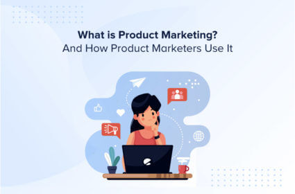 What is Product Marketing? And How Product Marketers Use It
