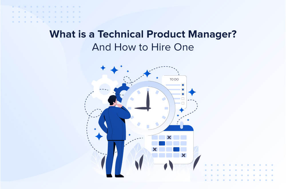 What Does a Technical Product Manager Do? Job Description and Role