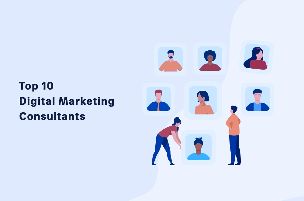 Top 10 Digital Marketing Consultants to Hire in 2021