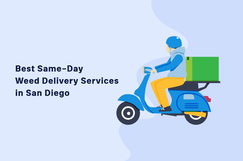 6 Best San Diego Weed Delivery Services from Dispensaries